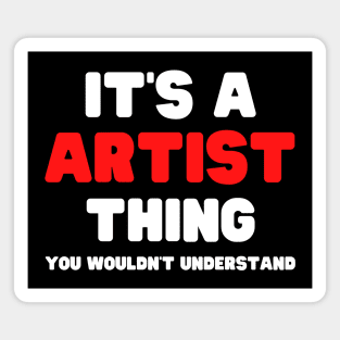 It's A Artist Thing You Wouldn't Understand Magnet